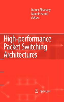 High-Performance Packet Switching Architectures - Elhanany, Itamar (Editor), and Hamdi, Mounir (Editor)