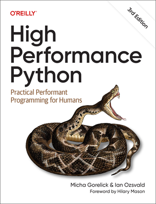High Performance Python: Practical Performant Programming for Humans - Gorelick, Micha, and Ozsvald, Ian