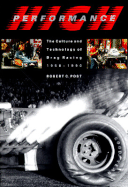 High Performance: The Culture and Technology of Drag Racing, 1950-1990