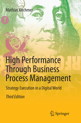 High Performance Through Business Process Management: Strategy Execution in a Digital World - Kirchmer, Mathias