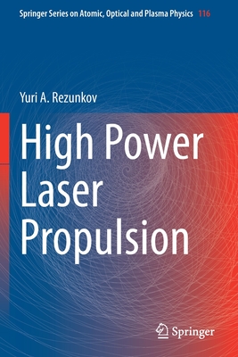 High Power Laser Propulsion - Rezunkov, Yuri A.