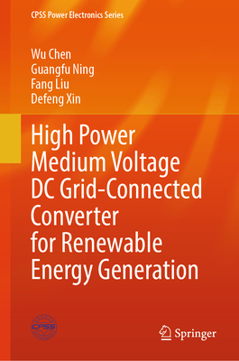 High Power Medium Voltage DC Grid-Connected Converter for Renewable Energy Generation - Chen, Wu, and Ning, Guangfu, and Liu, Fang