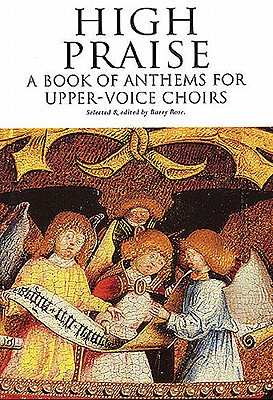 High Praise: A Book of Anthems for Upper-Voice Choirs - Rose, Barry, Dr. (Editor)