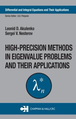 High-Precision Methods in Eigenvalue Problems and Their Applications - Akulenko, Leonid D, and Nesterov, Sergei V