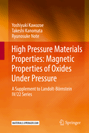 High Pressure Materials Properties: Magnetic Properties of Oxides Under Pressure: A Supplement to Landolt-Brnstein IV/22 Series