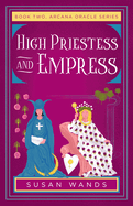 High Priestess and Empress: Book Two, Arcana Oracle Series