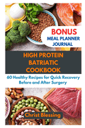 High Protein Batriatic Cookbook: 60 Healthy Recipes for Quick Recovery Before and After Surgery
