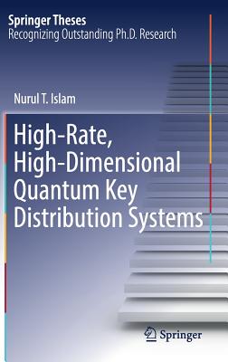 High-Rate, High-Dimensional Quantum Key Distribution Systems - Islam, Nurul T