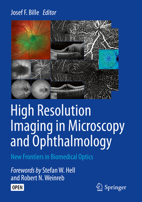 High Resolution Imaging in Microscopy and Ophthalmology: New Frontiers in Biomedical Optics - Bille, Josef F. (Editor)