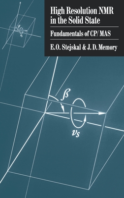 High Resolution NMR in the Solid State: Fundamentals of Cp/Mas - Stejskal, E O, and Memory, J D