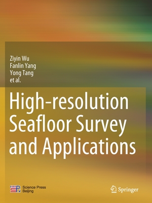 High-resolution Seafloor Survey and Applications - Wu, Ziyin, and Yang, Fanlin, and Tang, Yong