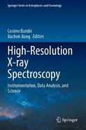 High-Resolution X-ray Spectroscopy: Instrumentation, Data Analysis, and Science