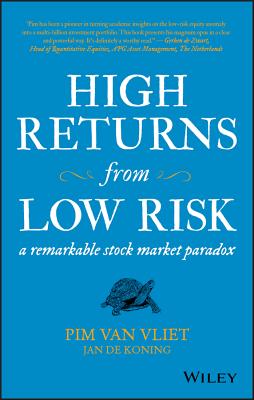 High Returns from Low Risk: A Remarkable Stock Market Paradox - van Vliet, Pim, and de Koning, Jan