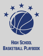 High School Basketball Playbook: Notebook with blank basketball court diagrams, notes, and undated calendar (8.5x11)