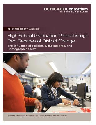 High School Graduation Rates through Two Decades of District Change: The Influence of Policies, Data Records, and Demographic Shifts - Healey, Kaleen, and Gwynne, Julia a, and Crespin, Rene