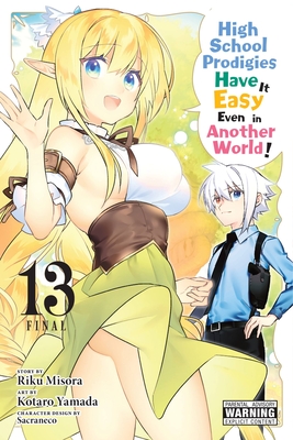 High School Prodigies Have It Easy Even in Another World!, Vol. 13 (Manga) - Misora, Riku, and Yamada, Kotaro, and Sacraneco