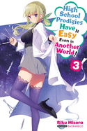 High School Prodigies Have It Easy Even in Another World!, Vol. 3 (Light Novel): Volume 3