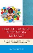 High Schoolers, Meet Media Literacy: How Teachers Can Bring Economics, Media, and Marketing to Life