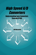 High Speed A/D Converters: Understanding Data Converters Through Spice