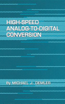 High-Speed Analog-To-Digital Conversion - Demler, Michael J