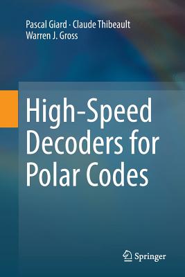 High-Speed Decoders for Polar Codes - Giard, Pascal, and Thibeault, Claude, and Gross, Warren J