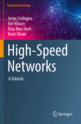 High-Speed Networks: A Tutorial - Crichigno, Jorge, and Kfoury, Elie, and Bou-Harb, Elias