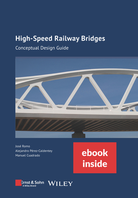 High-speed Railway Bridges, (incl. ebook as PDF): Conceptual Design Guide - Romo, Jos (Editor)