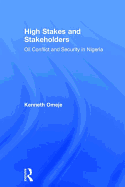 High Stakes and Stakeholders: Oil Conflict and Security in Nigeria