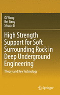 High Strength Support for Soft Surrounding Rock in Deep Underground Engineering: Theory and Key Technology