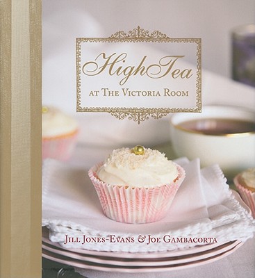 High Tea at the Victorian Room - Jones-Evans, Jill, and Jones-Evans, Gambacorta