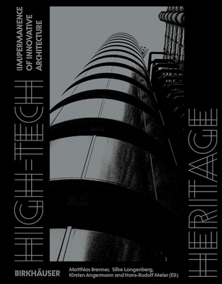 High-Tech Heritage: (Im)permanence of Innovative Architecture - Brenner, Matthias (Editor), and Langenberg, Silke (Editor), and Angermann, Kirsten (Editor)