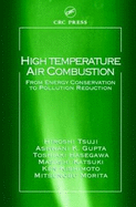 High Temperature Air Combustion: From Energy Conservation to Pollution Reduction. Environmental and Energy Engineering Series.