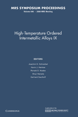 High-Temperature Ordered Intermetallic Alloys IX: Volume 646 - Schneibel, Joachim H. (Editor), and Hemker, Kevin J. (Editor), and Noebe, Ronald D. (Editor)