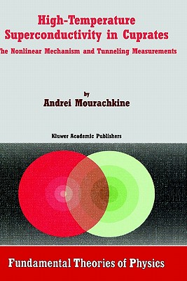High-Temperature Superconductivity in Cuprates: The Nonlinear Mechanism and Tunneling Measurements - Mourachkine, A