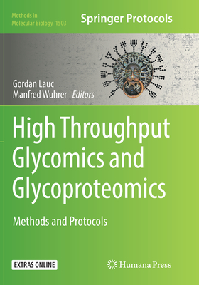 High-Throughput Glycomics and Glycoproteomics: Methods and Protocols - Lauc, Gordan (Editor), and Wuhrer, Manfred (Editor)