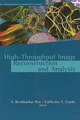 High-Throughput Image Reconstruction and Analysis - Rao, A Ravishankar (Editor), and Cecchi, Guillermo A (Editor)