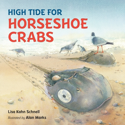 High Tide for Horseshoe Crabs - Schnell, Lisa Kahn