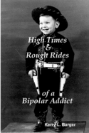 High Times & Rough Rides of a Bipolar Addict