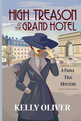 High Treason at the Grand Hotel: A Fiona Figg Mystery - Oliver, Kelly