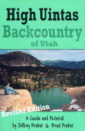 High Uintas Backcountry: A Guide and Pictorial for the High Uinta Mountains