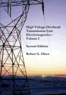 High Voltage Overhead Transmission Line Electromagnetics Volume I