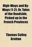 High-Ways and By-Ways (1-2); Or, Tales of the Roadside, Picked Up in the French Provinces