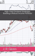 High-Yield Dividend Strategies: Building a Robust Income Portfolio