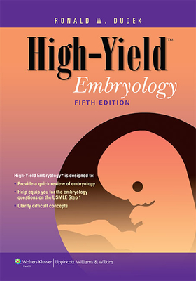 High-Yield Embryology - Dudek, Ronald W, Dr., PhD