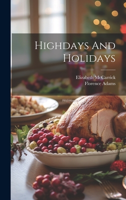Highdays And Holidays - Adams, Florence, and McCarrick, Elizabeth