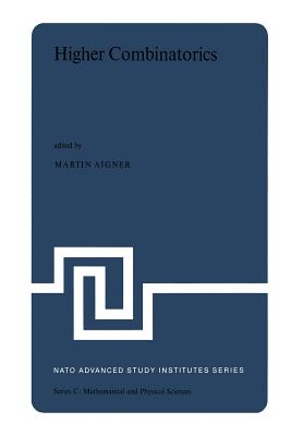 Higher Combinatorics: Proceedings of the NATO Advanced Study Institute Held in Berlin (West Germany), September 1-10, 1976 - Aigner, M (Editor)