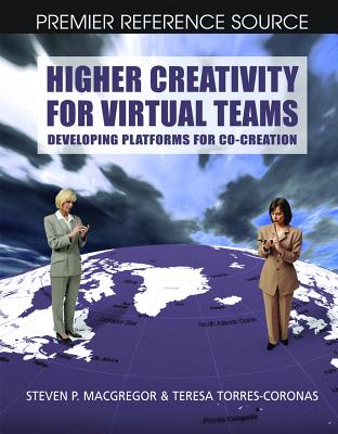 Higher Creativity for Virtual Teams: Developing Platforms for Co-Creation - MacGregor, Steven P