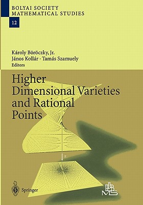 Higher Dimensional Varieties and Rational Points - Brczky, Kroly Jr. (Editor), and Kollr, Jnos (Editor), and Tamas, Szamuely (Editor)