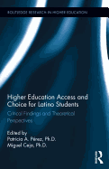 Higher Education Access and Choice for Latino Students: Critical Findings and Theoretical Perspectives