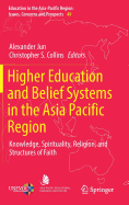 Higher Education and Belief Systems in the Asia Pacific Region: Knowledge, Spirituality, Religion, and Structures of Faith